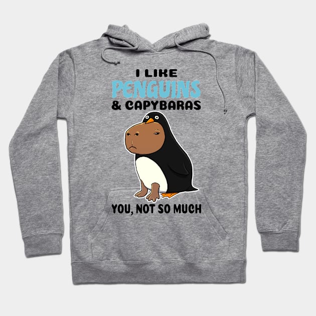 I Like Penguins and Capybaras you not so much Hoodie by capydays